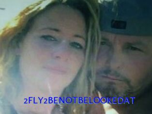 2FLY2BENOTBELOOKEDAT