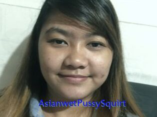 AsianwetPussySquirt