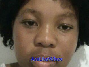 AssLikeWhoe