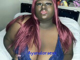 Ayanaloraexx