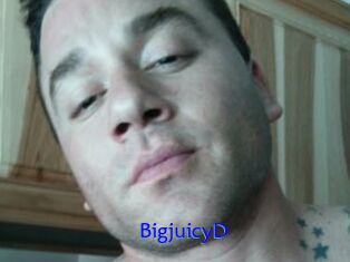 BigjuicyD
