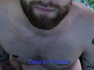 Deep_In_Trouble