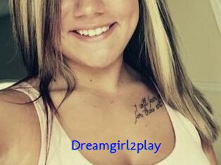 Dreamgirl2play