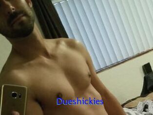 Dueshickies
