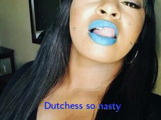 Dutchess_so_nasty_