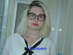 Foreseen