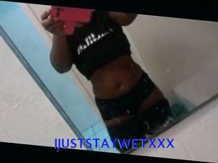 IJUSTSTAYWETXXX