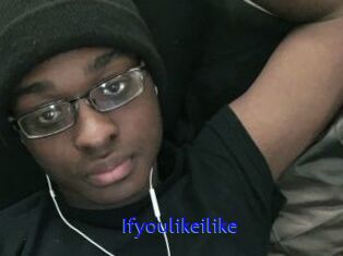 Ifyoulikeilike