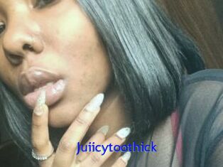 Juiicytoothick