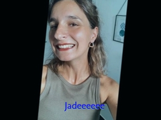 Jadeeeeee