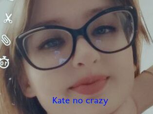 Kate_no_crazy