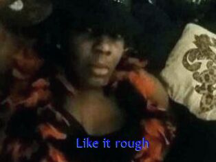 Like_it_rough