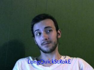 LongQuickStRokE