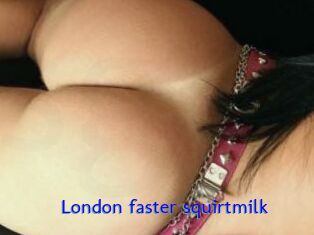 London_faster_squirtmilk