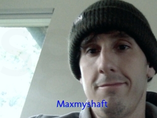 Maxmyshaft