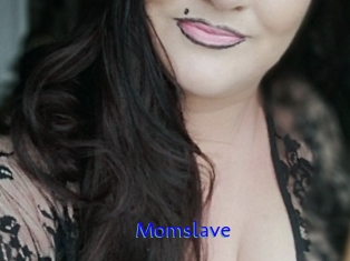 Momslave
