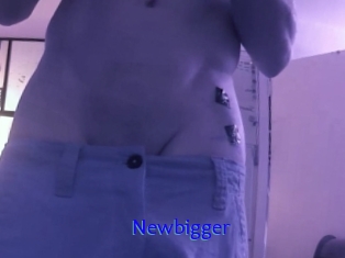 Newbigger