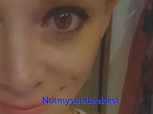 Notmysundaysbest
