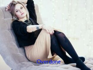 Overdone