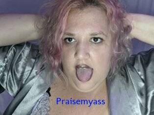 Praisemyass