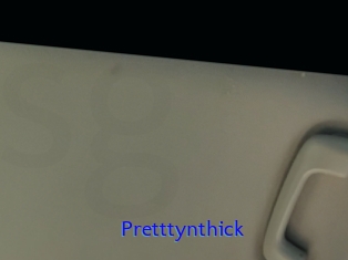 Pretttynthick
