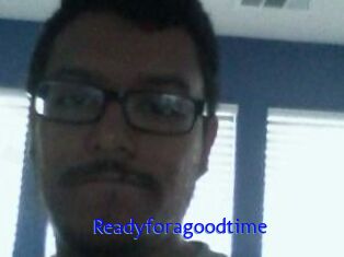 Readyforagoodtime
