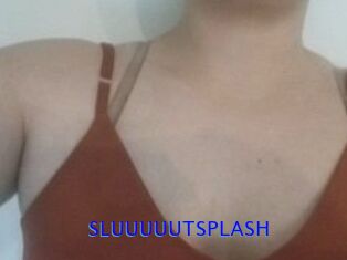 SLUUUUUTSPLASH_
