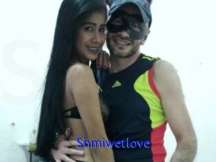 Shmiwetlove