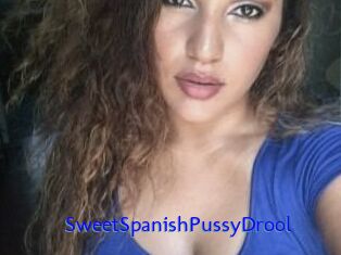 SweetSpanishPussyDrool