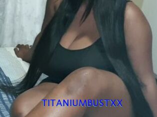 TITANIUMBUSTXX
