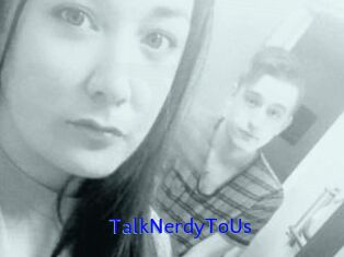 TalkNerdyToUs