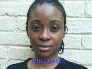 Tallsexywetxx