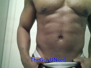 TheGuyUNeed