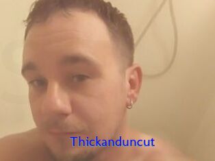 Thickanduncut