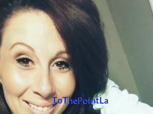 ToThePointLa