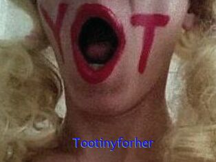 Tootinyforher