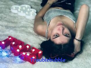 Troublebubble