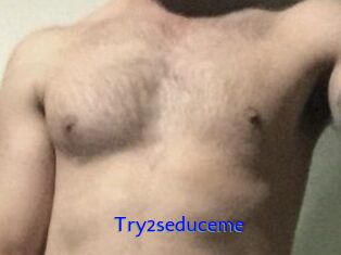 Try2seduceme