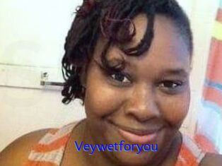 Veywetforyou
