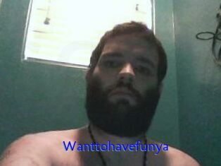 Wanttohavefunya