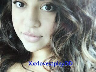 Xxxloves2playDD