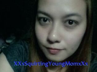 XXxSquirtingYoungMomxXx