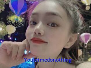 Youletmedonothing