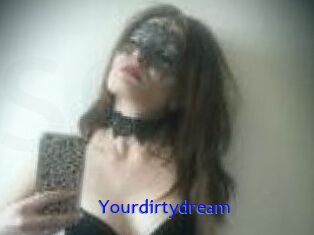 Yourdirtydream