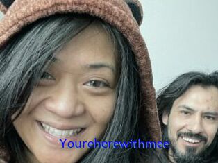 Youreherewithmee