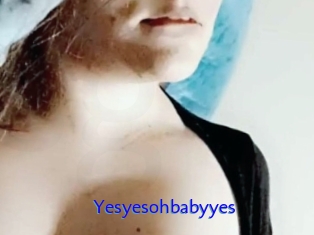 Yesyesohbabyyes