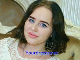 Yourdreeeamee
