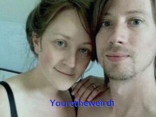 Youretheweird1
